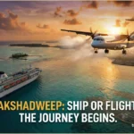 Lakshadweep Ship vs Flight: Which is Better? (6 Honest Truths)✈️🚢 Lakshadweep Ship Vs Flight